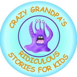 Crazy Grandpa's Ridiculous Stories for Kids