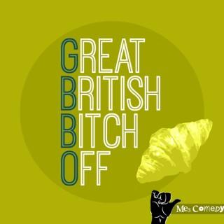 Great British Bitch Off! with Me3 Comedy