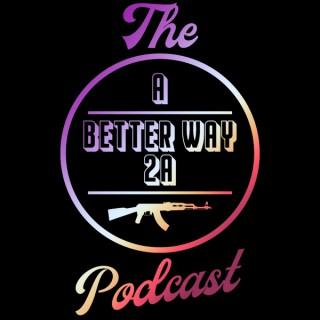The A Better Way 2A Podcast
