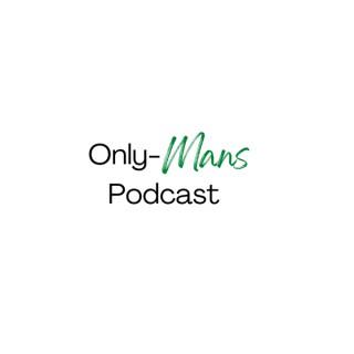 Only-Mans podcast