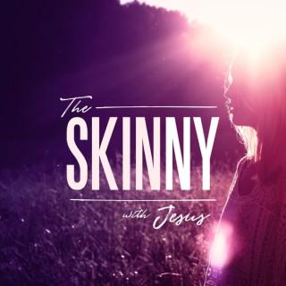 The Skinny with Jesus