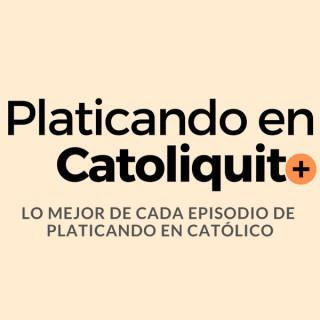 Platicando en Catolicortito  + Lo mejor de cada episodio de Platicando en Católico, tu podcast católico +