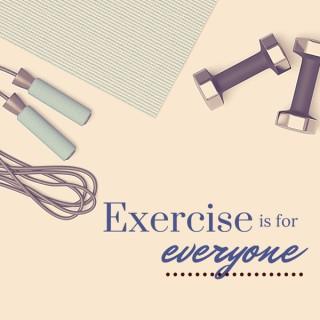 Exercise is for Everyone