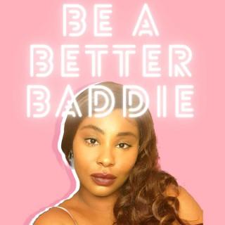 Be a Better Baddie