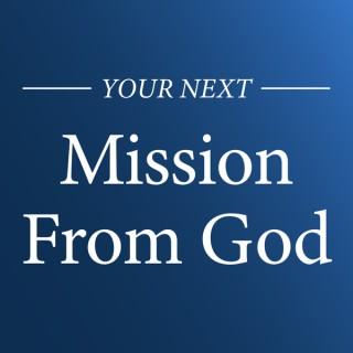 Your Next Mission From God