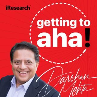 Getting to Aha! with Darshan Mehta