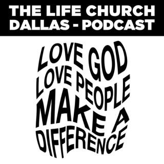 The Life Church - Dallas Podcast