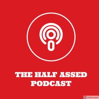 THE HALF ASSED PODCAST NETWORK