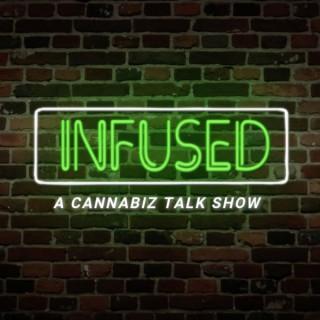 Infused: A Cannabiz Talk Show