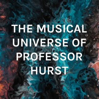 THE MUSICAL UNIVERSE OF PROFESSOR HURST