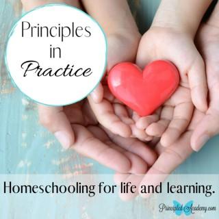 The Principles In Practice Podcast : Homeschooling With Purpose