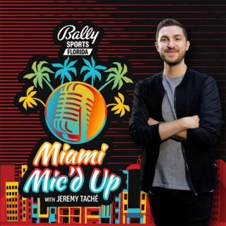 Miami Mic‘d Up with Jeremy Tache