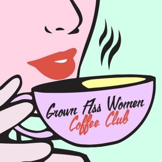 Grown Ass Women Coffee Club
