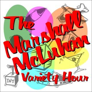 The Marshall McLuhan Variety Hour