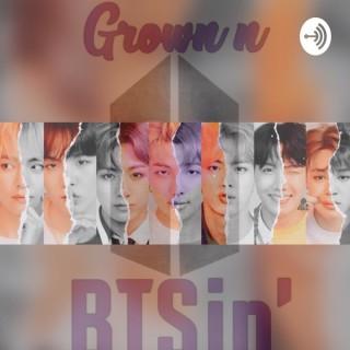 Grown n BTSin': A BTS Podcast