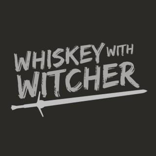 Whiskey with Witcher