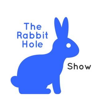 The Rabbit Hole Show