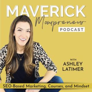 The Maverick Mompreneur Podcast - Personal Brand Coaching, Start a Blog + Use SEO, Create a Course, Build  Multiple Streams o