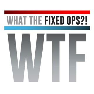 What the Fixed Ops?! (WTF?!)