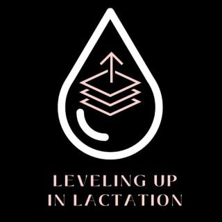 Leveling Up in Lactation