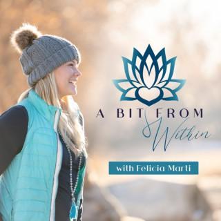 A Bit From Within with Felicia Marti