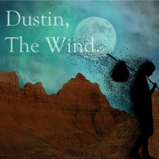 Dustin, The Wind.