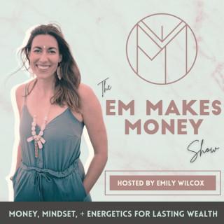 The Em Makes Money Show