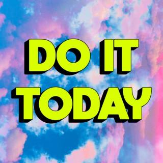 Do It Today