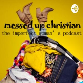 messed up christian - the imperfect woman's podcast