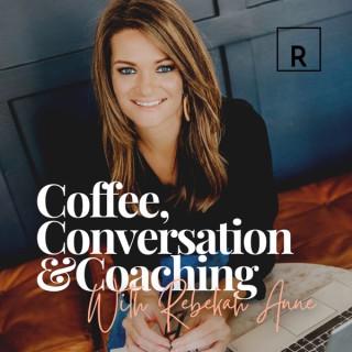 Coffee, Conversation & Coaching with Rebekah Anne