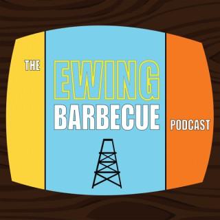 The Ewing Barbecue Podcast