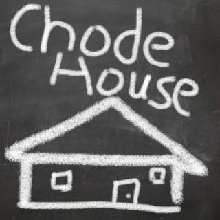 Chode House
