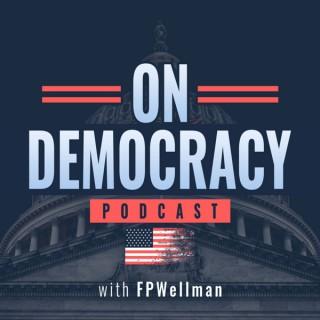 On Democracy with FPWellman