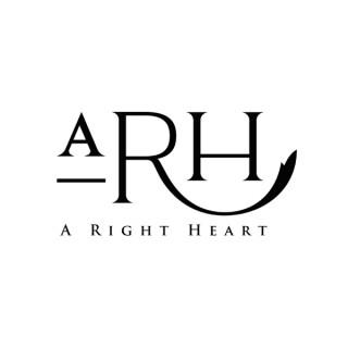 A Right Heart Podcast: Pursuing God's Heart for a Right Heart