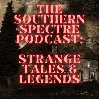 The Southern Spectre Podcast - Strange Tales & Legends