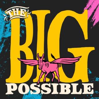 The Big Possible