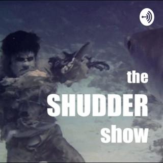 Shudder Show