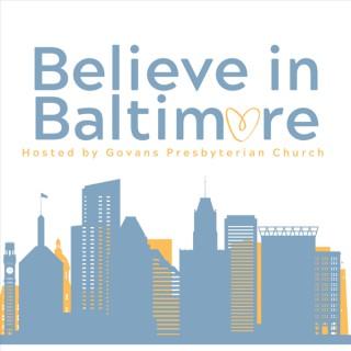 Believe in Baltimore: A Podcast Conversation Hosted by Govans Presbyterian Church