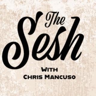 The Sesh With Chris Mancuso