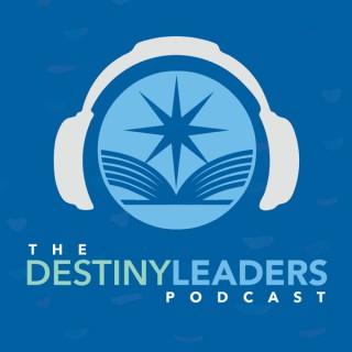 The Destiny Leaders Podcast
