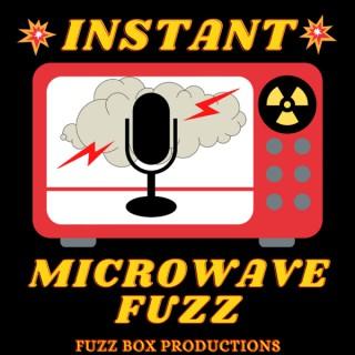 Instant Microwave Fuzz