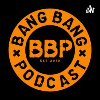Bang Bang Podcast