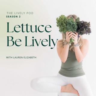 Lettuce Be Lively