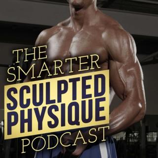 The Smarter Sculpted Physique: Training | Nutrition | Muscle Gain | Fat Loss