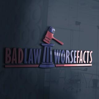 Bad Law Worse Facts