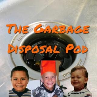 The Garbage Disposal Pod