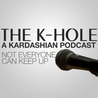 The K-Hole: a Kardashian Podcast