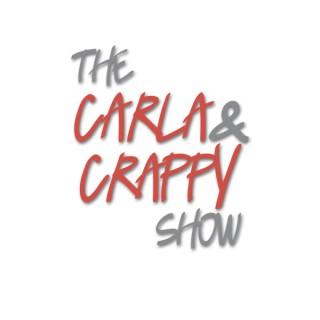 The Carla and Crappy Show