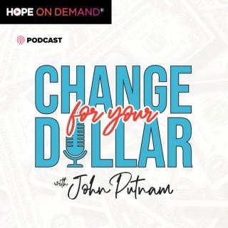 Change For Your Dollar with John Putnam