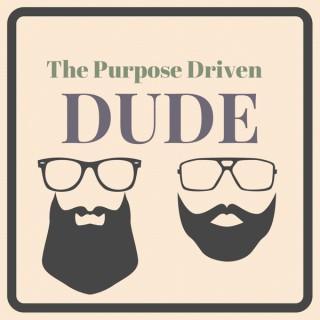 The Purpose Driven Dude Podcast